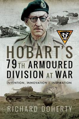 Hobart's 79th Armoured Division at War: Invention, Innovation and Inspiration (Paperback)