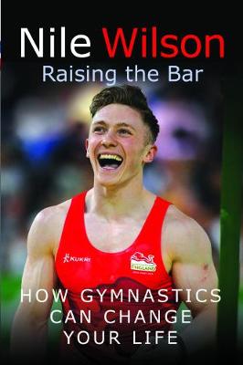 Raising the Bar: How Gymnastics Can Change Your Life (Paperback)