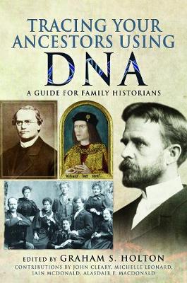 Tracing Your Ancestors Using DNA - Graham S Holton