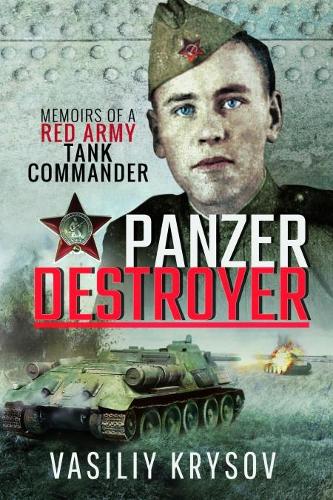 Panzer Destroyer - SHORT RUN RE-ISSUE: Memoirs of a Red Army Tank Commander (Paperback)