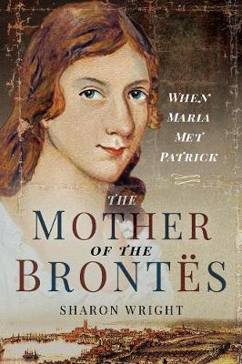 The Mother of the Brontës: When Maria Met Patrick (Paperback)