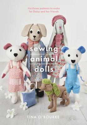 Sewing Animal Dolls: Heirloom patterns to make for Daisy and her friends - Crafts (Paperback)
