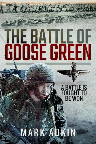 The Battle of Goose Green by Mark Adkin | Waterstones