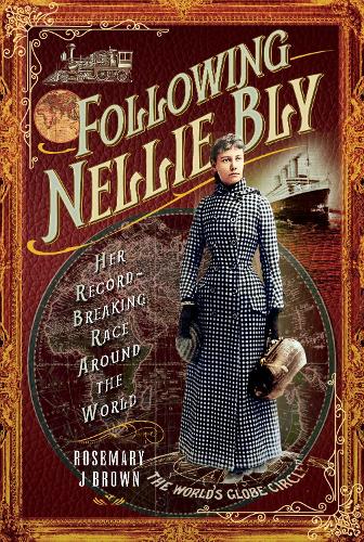 Following Nellie Bly: Her Record-Breaking Race Around the World - Trailblazing Women (Hardback)