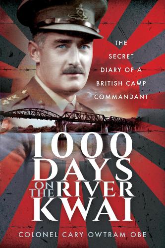 1000 Days on the River Kwai: The Secret Diary of a British Camp Commandant (Paperback)