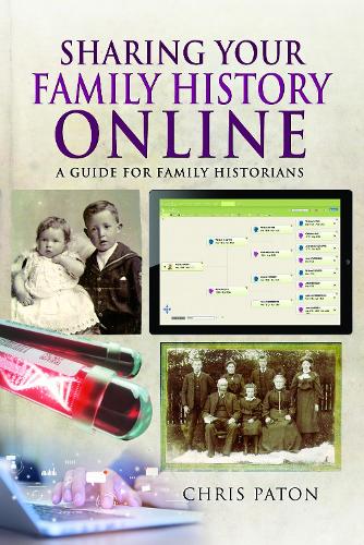 Sharing Your Family History Online: A Guide for Family Historians - Tracing Your Ancestors (Paperback)
