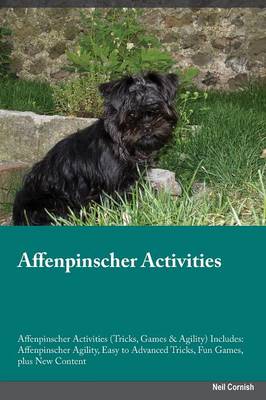 Affenpinscher Activities Affenpinscher Activities (Tricks, Games & Agility) Includes: Affenpinscher Agility, Easy to Advanced Tricks, Fun Games, Plus New Content (Paperback)