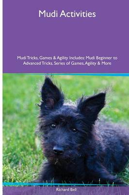 Mudi Activities Mudi Tricks, Games & Agility. Includes: Mudi Beginner to Advanced Tricks, Series of Games, Agility and More (Paperback)