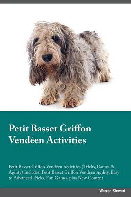 Petit Basset Griffon Vend en Activities Petit Basset Griffon Vend en Tricks, Games & Agility. Includes: Petit Basset Griffon Vend en Beginner to Advanced Tricks, Series of Games, Agility and More (Paperback)