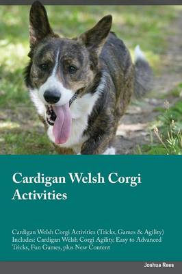 Cardigan Welsh Corgi Activities Cardigan Welsh Corgi Activities (Tricks, Games & Agility) Includes: Cardigan Welsh Corgi Agility, Easy to Advanced Tricks, Fun Games, Plus New Content (Paperback)