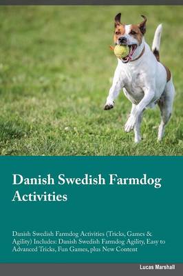 Danish Swedish Farmdog Activities Danish Swedish Farmdog Activities (Tricks, Games & Agility) Includes: Danish Swedish Farmdog Agility, Easy to Advanced Tricks, Fun Games, Plus New Content (Paperback)