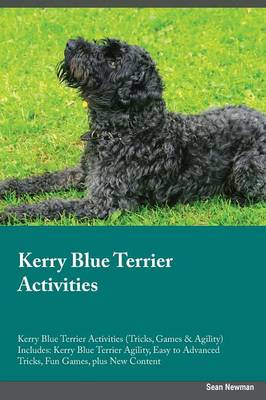 Kerry Blue Terrier Activities Kerry Blue Terrier Activities (Tricks, Games & Agility) Includes: Kerry Blue Terrier Agility, Easy to Advanced Tricks, Fun Games, Plus New Content (Paperback)