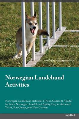 Norwegian Lundehund Activities Norwegian Lundehund Activities (Tricks, Games & Agility) Includes: Norwegian Lundehund Agility, Easy to Advanced Tricks, Fun Games, Plus New Content (Paperback)