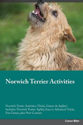 Norwich Terrier Activities Norwich Terrier Activities (Tricks, Games & Agility) Includes: Norwich Terrier Agility, Easy to Advanced Tricks, Fun Games, Plus New Content (Paperback)