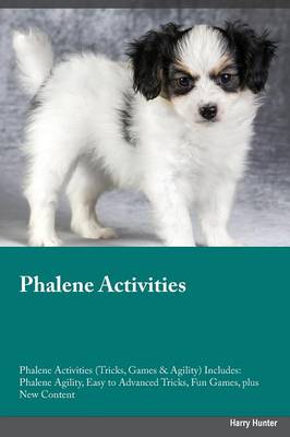 Phalene Activities Phalene Activities (Tricks, Games & Agility) Includes: Phalene Agility, Easy to Advanced Tricks, Fun Games, Plus New Content (Paperback)