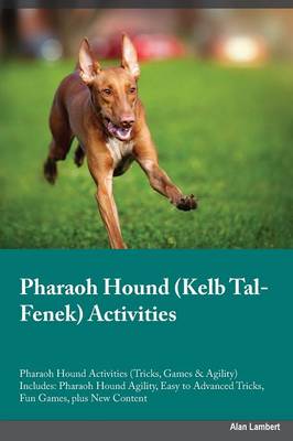 Pharaoh Hound Kelb Tal-Fenek Activities Pharaoh Hound Activities (Tricks, Games & Agility) Includes: Pharaoh Hound Agility, Easy to Advanced Tricks, Fun Games, Plus New Content (Paperback)