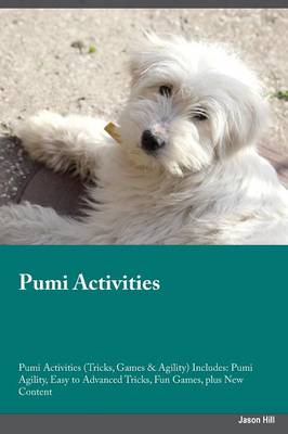 Pumi Activities Pumi Activities (Tricks, Games & Agility) Includes: Pumi Agility, Easy to Advanced Tricks, Fun Games, Plus New Content (Paperback)