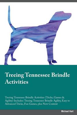 Treeing Tennessee Brindle Activities Treeing Tennessee Brindle Activities (Tricks, Games & Agility) Includes: Treeing Tennessee Brindle Agility, Easy to Advanced Tricks, Fun Games, Plus New Content (Paperback)