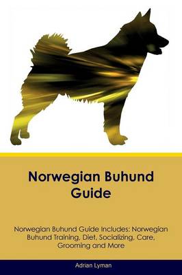 Norwegian Buhund Guide Norwegian Buhund Guide Includes: Norwegian Buhund Training, Diet, Socializing, Care, Grooming, Breeding and More (Paperback)