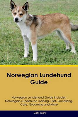 Norwegian Lundehund Guide Norwegian Lundehund Guide Includes: Norwegian Lundehund Training, Diet, Socializing, Care, Grooming, Breeding and More (Paperback)