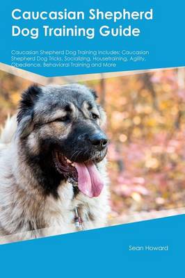 Caucasian Shepherd Dog Training Guide Caucasian Shepherd Dog