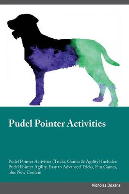 Pudel Pointer Activities Pudel Pointer Activities (Tricks, Games & Agility) Includes: Pudel Pointer Agility, Easy to Advanced Tricks, Fun Games, Plus New Content (Paperback)