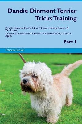 Dandie Dinmont Terrier Tricks Training Dandie Dinmont Terrier Tricks & Games Training Tracker & Workbook. Includes: Dandie Dinmont Terrier Multi-Level Tricks, Games & Agility. Part 1 (Paperback)