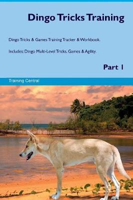 Dingo Tricks Training Dingo Tricks & Games Training Tracker & Workbook. Includes: Dingo Multi-Level Tricks, Games & Agility. Part 1 (Paperback)