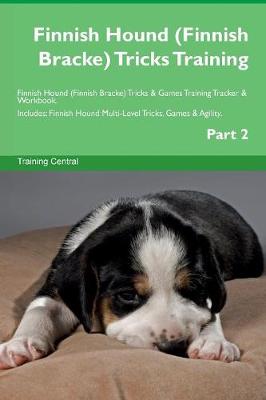 Finnish Hound (Finnish Bracke) Tricks Training Finnish Hound (Finnish Bracke) Tricks & Games Training Tracker & Workbook. Includes: Finnish Hound Multi-Level Tricks, Games & Agility. Part 2 (Paperback)