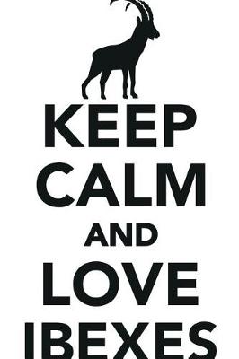 Keep Calm Love Ibexes Workbook of Affirmations Keep Calm Love Ibexes Workbook of Affirmations: Bullet Journal, Food Diary, Recipe Notebook, Planner, To Do List, Scrapbook, Academic Notepad (Paperback)