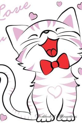 Loving Kitty Workbook of Affirmations Loving Kitty Workbook of Affirmations: Bullet Journal, Food Diary, Recipe Notebook, Planner, To Do List, Scrapbook, Academic Notepad (Paperback)