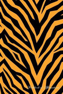 Tiger Skin Workbook of Affirmations Tiger Skin Workbook of Affirmations: Bullet Journal, Food Diary, Recipe Notebook, Planner, To Do List, Scrapbook, Academic Notepad (Paperback)