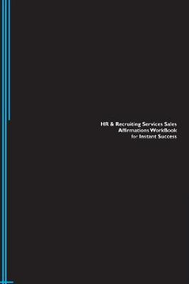 HR & Recruiting Services Sales Affirmations Workbook for Instant Success. HR & Recruiting Services Sales Positive & Empowering Affirmations Workbook. Includes: HR & Recruiting Services Sales Subliminal Empowerment. (Paperback)