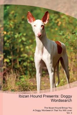 Ibizan Hound Presents: Doggy Wordsearch The Ibizan Hound Brings You A Doggy Wordsearch That You Will Love! Vol. 3 (Paperback)