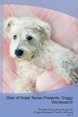 Glen of Imaal Terrier Presents: Doggy Wordsearch The Glen of Imaal Terrier Brings You A Doggy Wordsearch That You Will Love! Vol. 4 (Paperback)