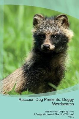 Raccoon Dog Presents: Doggy Wordsearch The Raccoon Dog Brings You A Doggy Wordsearch That You Will Love! Vol. 5 (Paperback)
