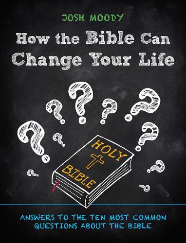 How the Bible Can Change Your Life: Answers to the Ten Most Common Questions about the Bible (Paperback)