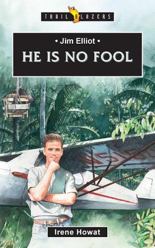 Jim Elliot:  He Is No Fool - Trail Blazers (Paperback)
