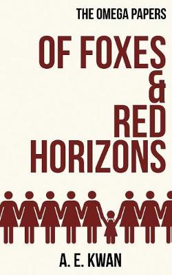 Of Foxes & Red Horizons - Omega Papers 1 (Paperback)