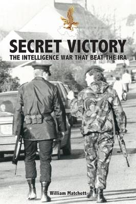 Secret Victory: The Intelligence War That Beat the IRA (Paperback)