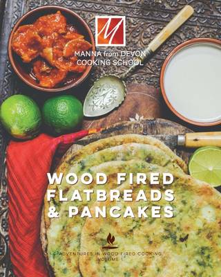 Wood Fired Flat Breads & Pancakes - Adventures in Wood Fired Cooking 1 (Hardback)