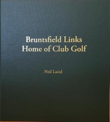 Bruntsfield Links Home of Club Golf: Story of the Golf Clubhouses of Bruntsfield Links (Hardback)