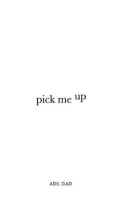 Pick Me Up: A Collection of Poems Designed to Uplift (Paperback)