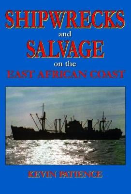 SHIPWRECKS AND SALVAGE ON THE EAST AFRICAN COAST 2018 (Hardback)