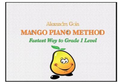 The Mango Piano Method: Fastest Way to Grade 1 Level (Paperback)