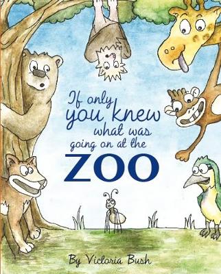 If only you knew what was going on at the zoo (Hardback)