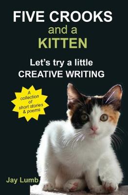 CREATIVE WRITING: FIVE CROOKS AND A KITTEN (Paperback)