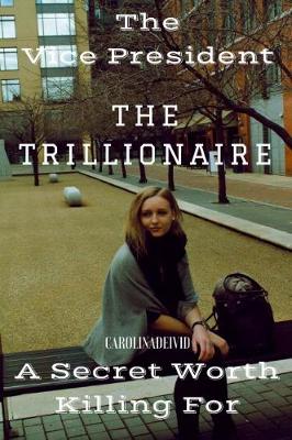 The Vice President The Trillionaire 2018 - The Vice President 4 (Paperback)