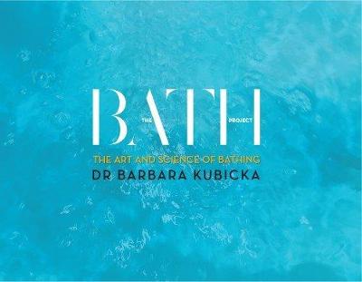 The Bath Project: The Art and Science of Bathing (Hardback)