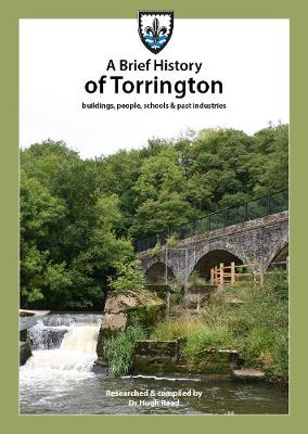 A A Brief History of Torrington: buildings, people, schools & past industries (Paperback)